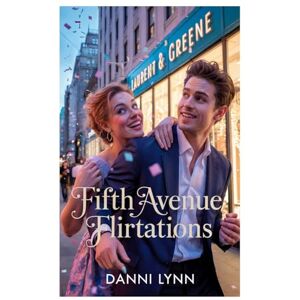 Lynn, Danni Fifth Avenue Flirtations (The New York Love Stories) Lynn, Danni Fifth Avenue Flirtations (The New York Love Stories)
