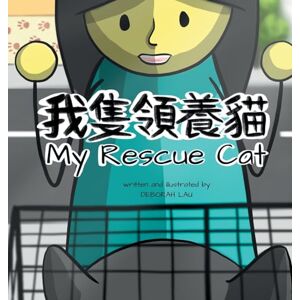 Lau, Deborah My Rescue Cat: A Cantonese/English Bilingual Rhyming Story Book (with Traditional Chinese and Jyutping): 3 (My Wide and Wondrous World) Lau, Deborah My Rescue Cat: A Cantonese/English Bilingual Rhyming Story Book (with Traditional Chinese and Jyutping): 3 (My Wide and Wondrous World)
