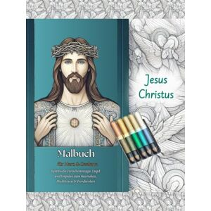 Glen, Stan Jesus Christus – Ein Malbuch für Herz & Seele: Spirituelle Zwischenstopps, Engel und Impulse zum Ausmalen, Meditieren & Verschenken Glen, Stan Jesus Christus – Ein Malbuch für Herz & Seele: Spirituelle Zwischenstopps, Engel und Impulse zum Ausmalen, Meditieren & Verschenken