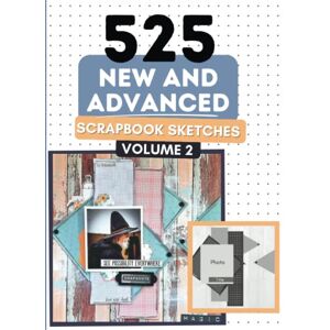 Lyons, Anna 525 New and Advanced Scrapbook Sketches: Advanced Scrapbook Layout Ideas To Inspire Your Scrapbooking (525 Scrapbooking Sketches Books) Lyons, Anna 525 New and Advanced Scrapbook Sketches: Advanced Scrapbook Layout Ideas To Inspire Your Scrapbooking (525 Scrapbooking Sketches Books)