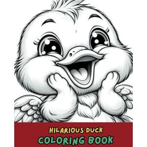 Jones, Amelia Hilarious Duck Coloring Book: Fun & Quirky Designs for Relaxation and Stress Relief for Adults & Kids Jones, Amelia Hilarious Duck Coloring Book: Fun & Quirky Designs for Relaxation and Stress Relief for Adults & Kids
