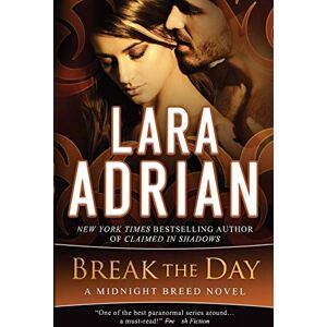 Adrian, Lara Break the Day: A Midnight Breed Novel: 16 Adrian, Lara Break the Day: A Midnight Breed Novel: 16