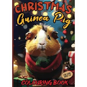 Mandoli, Chris Christmas Guinea Pig Colouring Book for Kids ages 4-8: Cool Christmas Guinea Pigs in different styles for colouring for kids and teens for girls and boys Mandoli, Chris Christmas Guinea Pig Colouring Book for Kids ages 4-8: Cool Christmas Guinea Pigs in different styles for colouring for kids and teens for girls and boys