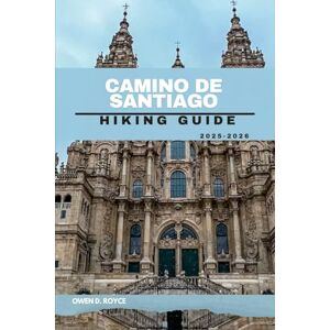 D. ROYCE, OWEN Camino de Santiago: 3 (Wander & Trek: The Ultimate Hiking Guide Series) D. ROYCE, OWEN Camino de Santiago: 3 (Wander & Trek: The Ultimate Hiking Guide Series)