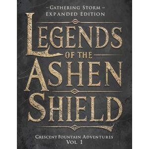 Fountain Adventures, Crescent The Gathering Storm Expanded Edition: 2 (Legends of the Ashen Shield) Fountain Adventures, Crescent The Gathering Storm Expanded Edition: 2 (Legends of the Ashen Shield)