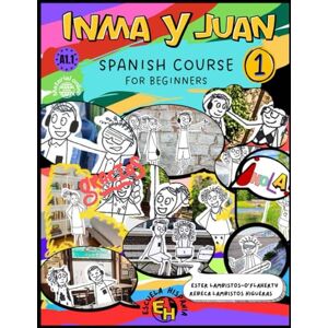 O´Flaherty, Ester Lambistos Inma y Juan 1: Spanish Course for Beginners (Inma y Juan. Learn Spanish. Introductory level.) O´Flaherty, Ester Lambistos Inma y Juan 1: Spanish Course for Beginners (Inma y Juan. Learn Spanish. Introductory level.)