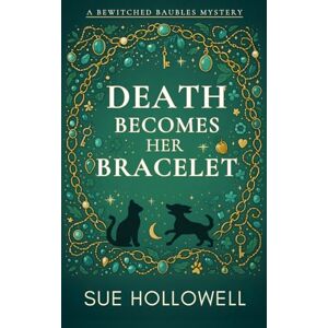 Hollowell, Sue Death Becomes Her Bracelet (A Bewitched Baubles Mystery) Hollowell, Sue Death Becomes Her Bracelet (A Bewitched Baubles Mystery)