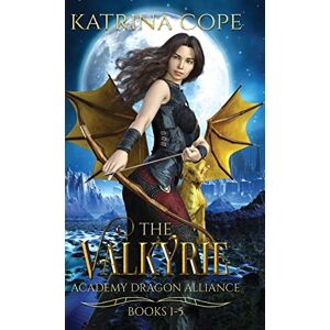 Cope, Katrina Valkyrie Academy Dragon Alliance: Collection Books 1-5 Cope, Katrina Valkyrie Academy Dragon Alliance: Collection Books 1-5