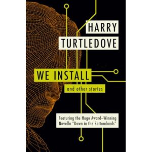 Turtledove, Harry We Install: And Other Stories Turtledove, Harry We Install: And Other Stories