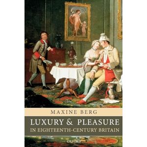 BERG, Maxine LUXURY & PLEASURE IN EIGHTEENTH CENTURY BRITAIN PAPER BERG, Maxine LUXURY & PLEASURE IN EIGHTEENTH CENTURY BRITAIN PAPER