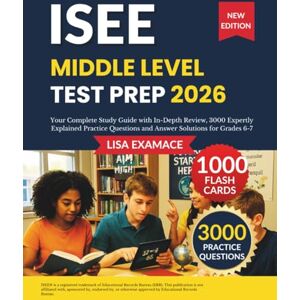 Examace, Lisa ISEE Middle Level Test Prep 2026: Your Complete Study Guide with In-Depth Review, 3000 Expertly Explained Practice Questions and Answer Solutions for Grades 6-7 Examace, Lisa ISEE Middle Level Test Prep 2026: Your Complete Study Guide with In-Depth Review, 3000 Expertly Explained Practice Questions and Answer Solutions for Grades 6-7