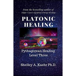 Kaehr, Shelley Platonic Healing: Pythagorean Healing Level Three: 3 Kaehr, Shelley Platonic Healing: Pythagorean Healing Level Three: 3