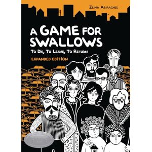 Abirached, Zeina A Game for Swallows: To Die, To Leave, To Return: Expanded Edition Abirached, Zeina A Game for Swallows: To Die, To Leave, To Return: Expanded Edition