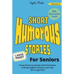Taylor Short Humorous Stories for seniors: Funny Stories and Quotes with Illustrations to Bring Laughter and joy to your day, All in Large Print (Laughter: the best medicine) Taylor Short Humorous Stories for seniors: Funny Stories and Quotes with Illustrations to Bring Laughter and joy to your day, All in Large Print (Laughter: the best medicine)