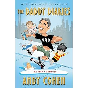 Cohen, Andy The Daddy Diaries: The Year I Grew Up Cohen, Andy The Daddy Diaries: The Year I Grew Up