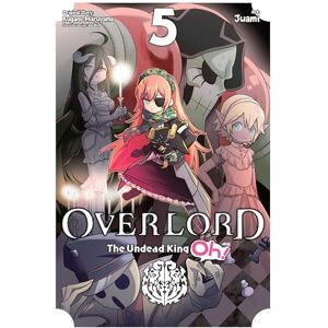 Maruyama, Kugane Overlord: The Undead King Oh!, Vol. 5 (OVERLORD UNDEAD KING OH GN) Maruyama, Kugane Overlord: The Undead King Oh!, Vol. 5 (OVERLORD UNDEAD KING OH GN)