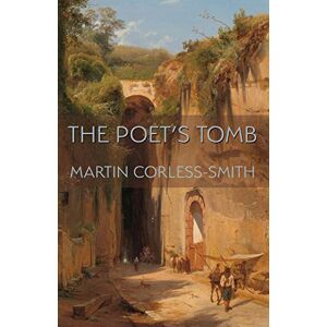 Corless-Smith, Martin The Poet's Tomb (Illuminations: A American Poetics) Corless-Smith, Martin The Poet's Tomb (Illuminations: A American Poetics)