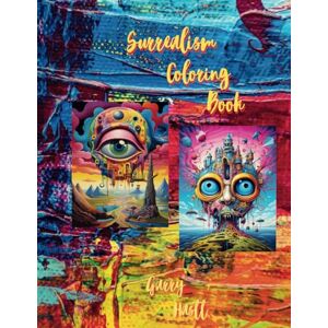 Hastt, Garry Surrealism Coloring Book: Pop Surrealistic Artworks for Adults, Relaxing Coloring Pages,Teenagers Relaxation coloring book Hastt, Garry Surrealism Coloring Book: Pop Surrealistic Artworks for Adults, Relaxing Coloring Pages,Teenagers Relaxation coloring book