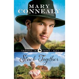 Connealy, Mary Stuck Together: 3 (Trouble in Texas) Connealy, Mary Stuck Together: 3 (Trouble in Texas)