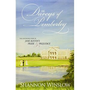 Winslow, Shannon The Darcys of Pemberley: The Continuing Story of Jane Austen's Pride and Prejudice: 1 Winslow, Shannon The Darcys of Pemberley: The Continuing Story of Jane Austen's Pride and Prejudice: 1