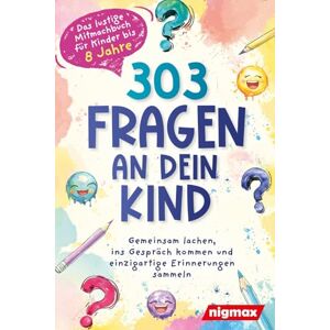 nigmax 303 Fragen an dein Kind Das lustige Mitmachbuch für Kinder bis 8 Jahre: Gemeinsam lachen, ins Gespräch kommen und einzigartige Erinnerungen sammeln nigmax 303 Fragen an dein Kind Das lustige Mitmachbuch für Kinder bis 8 Jahre: Gemeinsam lachen, ins Gespräch kommen und einzigartige Erinnerungen sammeln