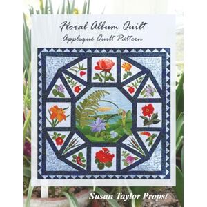 Taylor Floral Album Quilt: Appliqué Quilt Pattern Taylor Floral Album Quilt: Appliqué Quilt Pattern