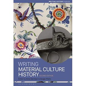 Anne Gerritsen Writing Material Culture History (Writing History) Anne Gerritsen Writing Material Culture History (Writing History)