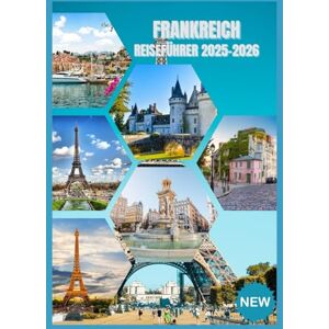 Royer FRANKREICH-REISEFÜHRER 2025-2026: Insider-Geheimnisse, Reiserouten und Attraktionen, die man gesehen haben muss Royer FRANKREICH-REISEFÜHRER 2025-2026: Insider-Geheimnisse, Reiserouten und Attraktionen, die man gesehen haben muss