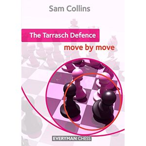 Collins, Sam The Tarrasch Defence: Move by Move Collins, Sam The Tarrasch Defence: Move by Move