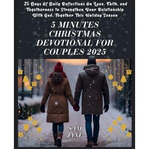Jane, Sam 5 Minutes Christmas Devotional For Couples 2025: 25 Days Of Daily Reflections On Love, Faith, and Togetherness to Strengthen Your Relationship With God, Together This Holiday Season Jane, Sam 5 Minutes Christmas Devotional For Couples 2025: 25 Days Of Daily Reflections On Love, Faith, and Togetherness to Strengthen Your Relationship With God, Together This Holiday Season