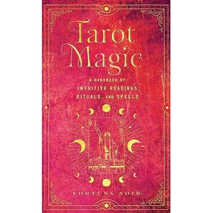 Noir, Fortuna Tarot Magic: A Handbook of Intuitive Readings, Rituals, and Spells (Mystical Handbook) Noir, Fortuna Tarot Magic: A Handbook of Intuitive Readings, Rituals, and Spells (Mystical Handbook)