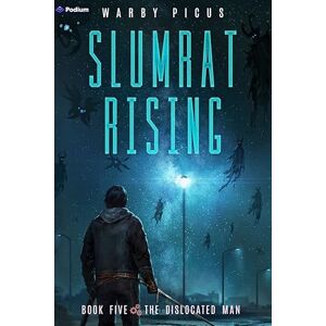 Picus, Warby The Dislocated Man: A Cyberpunk Litrpg: 5 (Slumrat Rising) Picus, Warby The Dislocated Man: A Cyberpunk Litrpg: 5 (Slumrat Rising)
