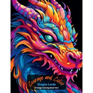 Publishing, Oley Courage and Color: Dragon Lords Coloring Book Vol 4 Publishing, Oley Courage and Color: Dragon Lords Coloring Book Vol 4