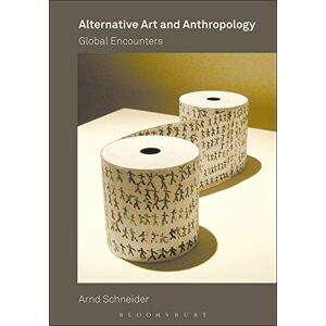 Alternative Art and Anthropology: Global Encounters Alternative Art and Anthropology: Global Encounters