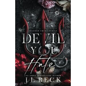 Beck, J.L. Devil You Hate: A Dark Mafia Romance: 1 (The Diavolo Duet) Beck, J.L. Devil You Hate: A Dark Mafia Romance: 1 (The Diavolo Duet)