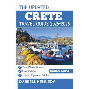 KENNEDY, DARRELL CRETE TRAVEL GUIDE 2025-2026: Your Expert Companion to the Island's Best Beaches, Historic Sites and Authentic Culture. KENNEDY, DARRELL CRETE TRAVEL GUIDE 2025-2026: Your Expert Companion to the Island's Best Beaches, Historic Sites and Authentic Culture.