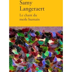 Langeraert, Samy Le chant du merle humain Langeraert, Samy Le chant du merle humain
