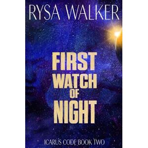 Walker, Rysa First Watch of Night: 2 (The Icarus Code: A Sci-Fi Thriller) Walker, Rysa First Watch of Night: 2 (The Icarus Code: A Sci-Fi Thriller)