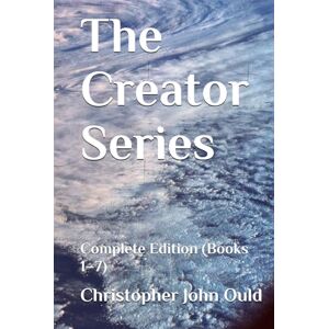 Ould, Mr Christopher John The Creator Series: Complete Edition (Books 1–7) Ould, Mr Christopher John The Creator Series: Complete Edition (Books 1–7)