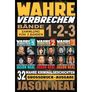 Neal, Jason Wahre Verbrechen: Bände 1-2-3 (True Crime Case Histories) Sammlung von 3 Bänden: 32 wahre Verbrechen, die verstören (German Edition) Großdruck-Ausgabe (Wahre Verbrechen – True-Crime-Großdruckreihe) Neal, Jason Wahre Verbrechen: Bände 1-2-3 (True Crime Case Histories) Sammlung von 3 Bänden: 32 wahre Verbrechen, die verstören (German Edition) Großdruck-Ausgabe (Wahre Verbrechen – True-Crime-Großdruckreihe)