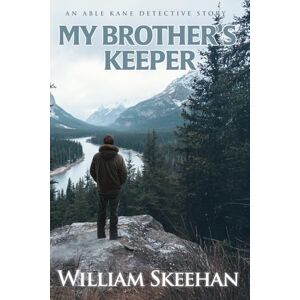 Skeehan, Mr. William MY BROTHER'S KEEPER: An Able Kane Detective Story Skeehan, Mr. William MY BROTHER'S KEEPER: An Able Kane Detective Story
