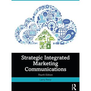 Percy, Larry Strategic Integrated Marketing Communications Percy, Larry Strategic Integrated Marketing Communications
