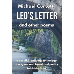 Curtotti, Michael Leo's Letter and other Poems: A parallel language anthology of original and translated poetry (English-Italian Edition) (POETRY SERIES) Curtotti, Michael Leo's Letter and other Poems: A parallel language anthology of original and translated poetry (English-Italian Edition) (POETRY SERIES)