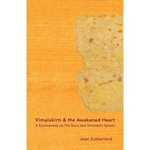 Sutherland Roshi, Joan Vimalakirti & the Awakened Heart: A Commentary on The Sutra that Vimalakirti Speaks: Volume 1 (Pilgrim's Bundle) Sutherland Roshi, Joan Vimalakirti & the Awakened Heart: A Commentary on The Sutra that Vimalakirti Speaks: Volume 1 (Pilgrim's Bundle)