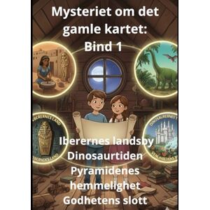 Homs, Joan Jordi Guitart Mysteriet om det gamle kartet: Bind 1 Iberernes landsby Dinosaurtiden Pyramidenes hemmelighet Godhetens slott Homs, Joan Jordi Guitart Mysteriet om det gamle kartet: Bind 1 Iberernes landsby Dinosaurtiden Pyramidenes hemmelighet Godhetens slott