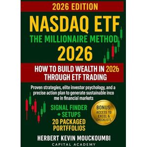 MOUCKOUMBI, Herbert Kevin Nasdaq ETF: The Millionaire Method – How to Build Wealth in 2026 Through ETF Trading: Proven Strategies, Elite Investor Psychology, and a Precise Action Plan to Generate Sustainable Income MOUCKOUMBI, Herbert Kevin Nasdaq ETF: The Millionaire Method – How to Build Wealth in 2026 Through ETF Trading: Proven Strategies, Elite Investor Psychology, and a Precise Action Plan to Generate Sustainable Income