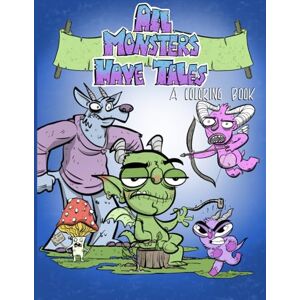 Ketcherside, Mr David All Monsters Have Tales a coloring book: Volume 1 Ketcherside, Mr David All Monsters Have Tales a coloring book: Volume 1