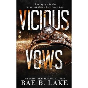 Lake, Rae B. Vicious Vows: A Dark Enemies to Lovers Crime Romance Lake, Rae B. Vicious Vows: A Dark Enemies to Lovers Crime Romance