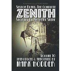 Skene, Anthony SEXTON BLAKE: THE COMPLETE ZENITH, VOLUME 10: Blakiana Collectors' Series Skene, Anthony SEXTON BLAKE: THE COMPLETE ZENITH, VOLUME 10: Blakiana Collectors' Series