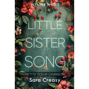 Creasy, Sara Little Sister Song: Petite sœur chanson: 1 (Wynter Wild, édition française) Creasy, Sara Little Sister Song: Petite sœur chanson: 1 (Wynter Wild, édition française)